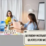 50 Friday Motivational Quotes For Work