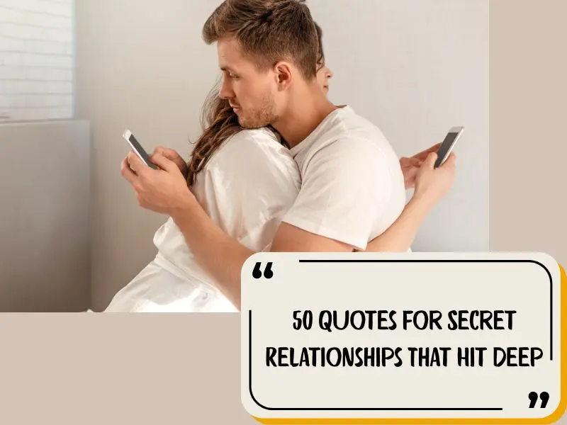 50 Quotes For Secret Relationships That Hit Deep